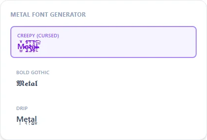 Metal Font Generator style examples: Creepy (Cursed), Bold Gothic, Drip, rendered on the word "Metal"